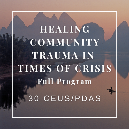 Healing Community Trauma in Times of Crisis - Full Online Program
