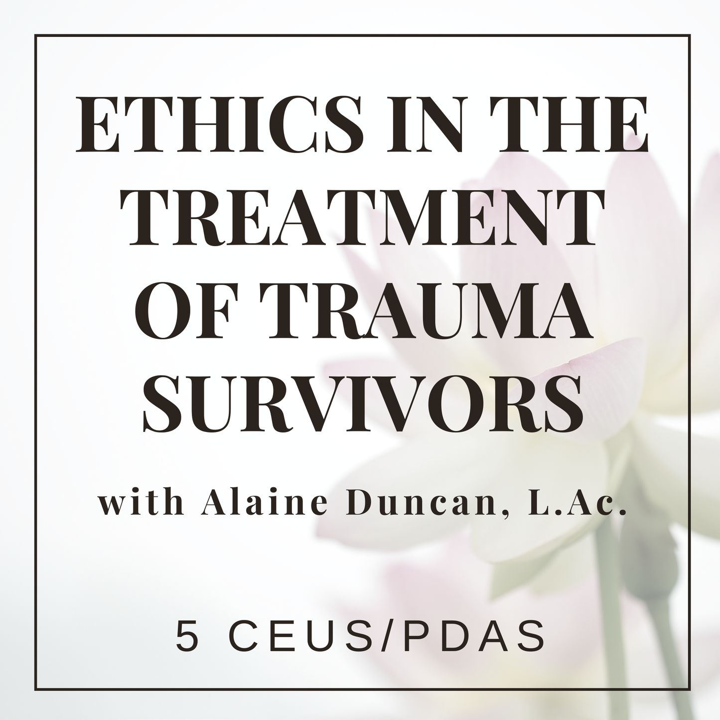 Ethics in the Treatment of Trauma Survivors