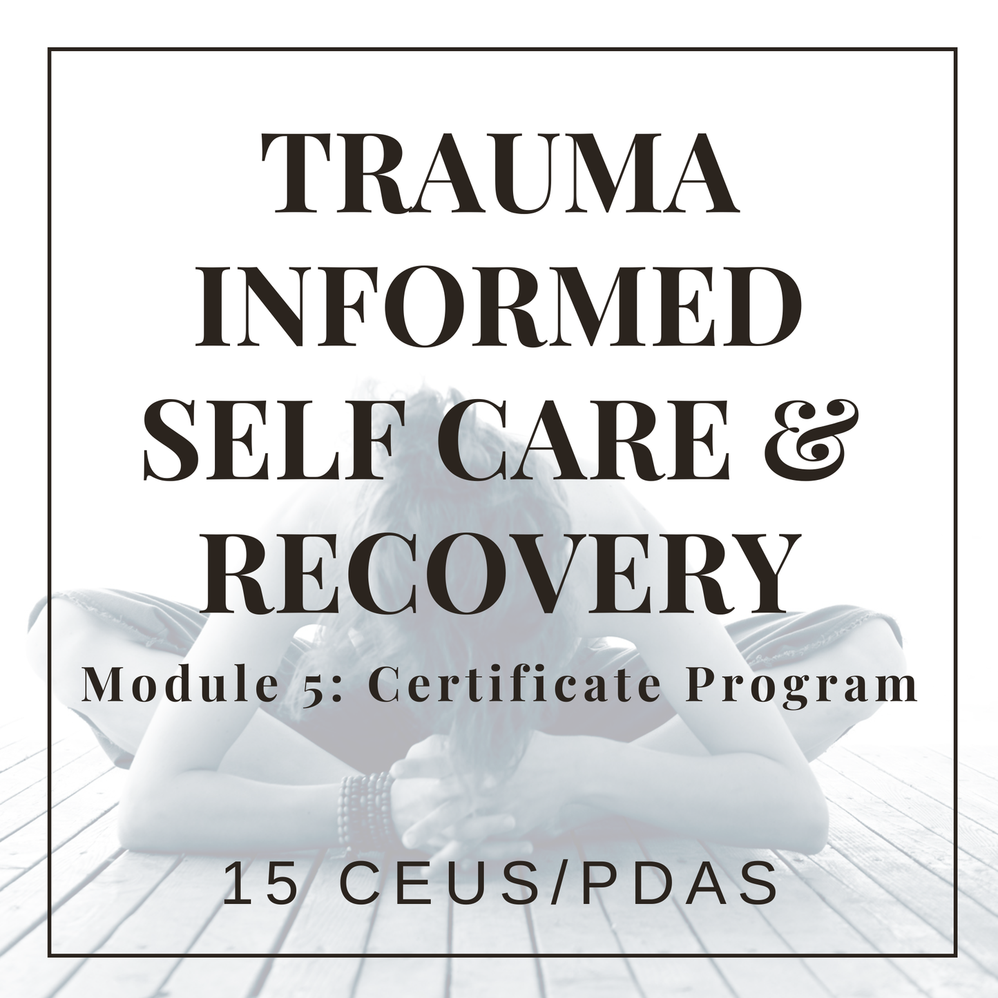 Trauma-informed Self Care & Recovery