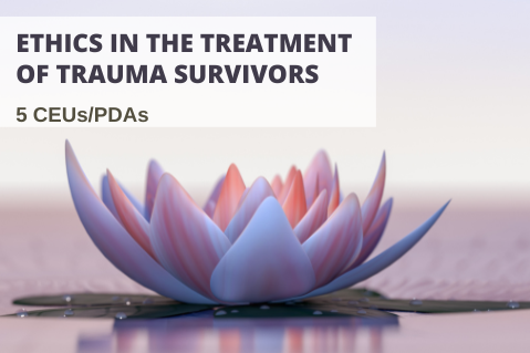 Ethics in the Treatment of Trauma Survivors (34OD04)
