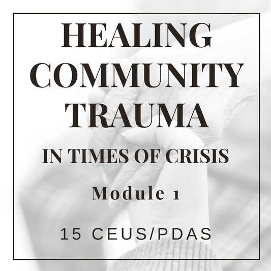 Healing Community Trauma in Times of Crisis - Module 1