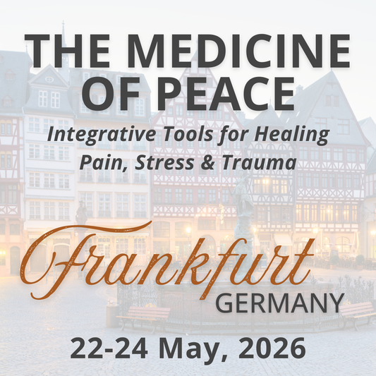 The Medicine of Peace: Integrative Tools for Healing  Pain, Stress & Trauma | Frankfurt, Germany:  22-24 May, 2026